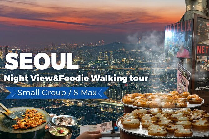 Seoul City Night View and Foodie Walking Tour - Key highlights you’ll care about